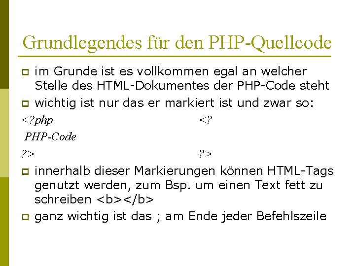 Grundlegendes für den PHP-Quellcode im Grunde ist es vollkommen egal an welcher Stelle des