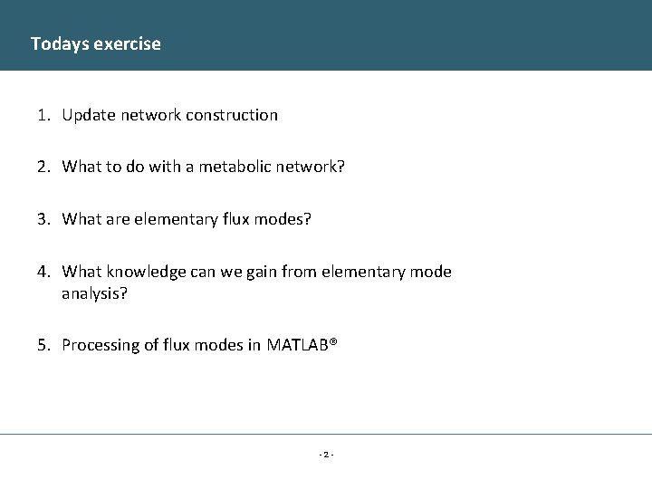 Todays exercise 1. Update network construction 2. What to do with a metabolic network?