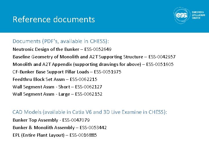 Reference documents Documents (PDF’s, available in CHESS): Neutronic Design of the Bunker – ESS-0052649