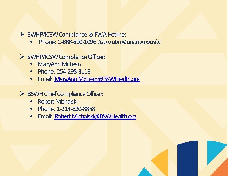 Ø SWHP/ICSW Compliance & FWA Hotline: • Phone: 1 -888 -800 -1096 (can submit