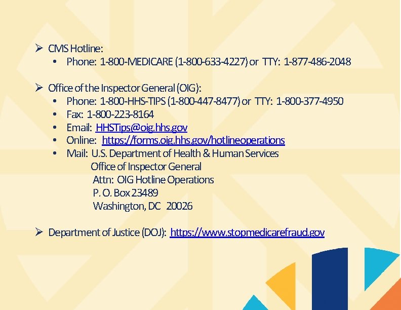 Ø CMS Hotline: • Phone: 1 -800 -MEDICARE (1 -800 -633 -4227) or TTY: