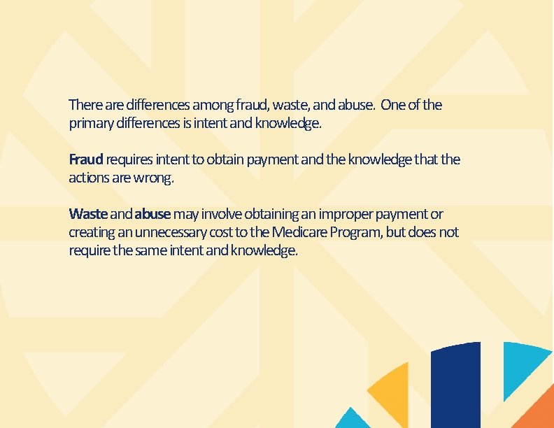 There are differences among fraud, waste, and abuse. One of the primary differences is
