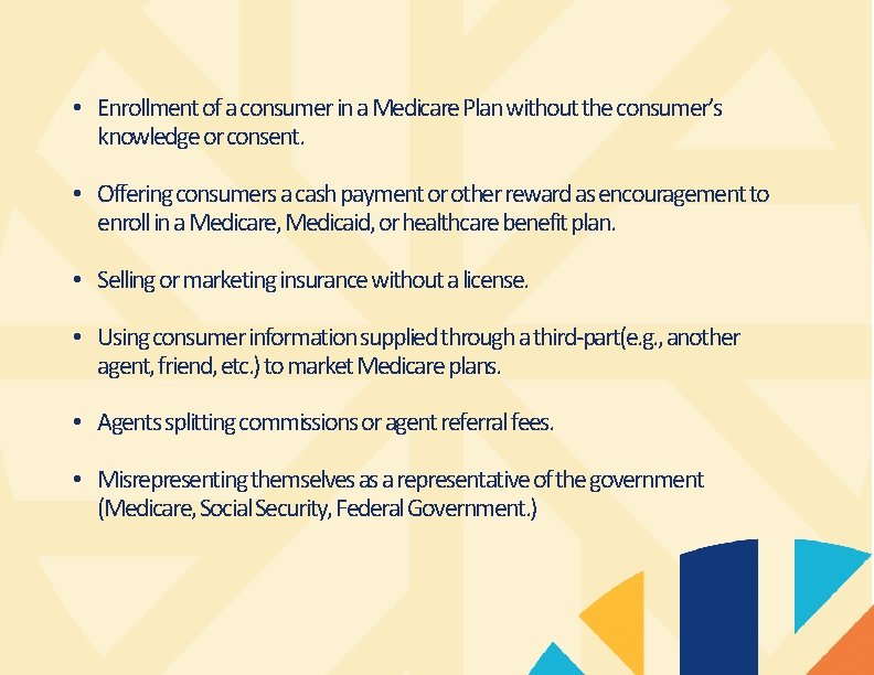  • Enrollment of a consumer in a Medicare Plan without the consumer’s knowledge