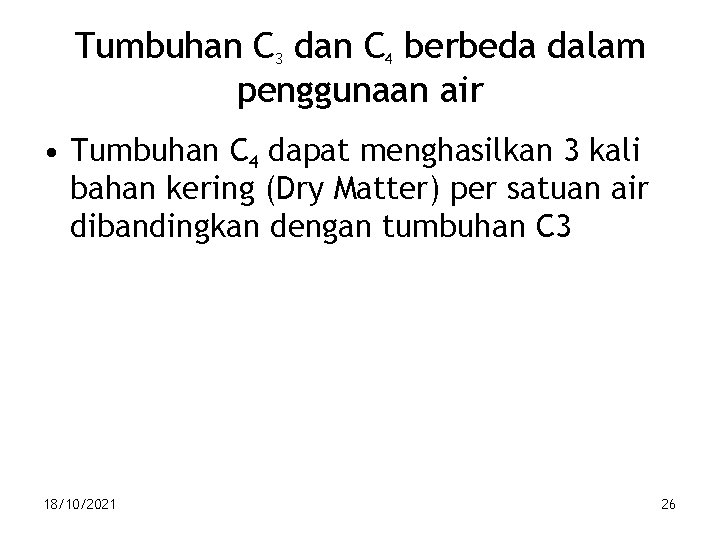 Tumbuhan C 3 dan C 4 berbeda dalam penggunaan air • Tumbuhan C 4