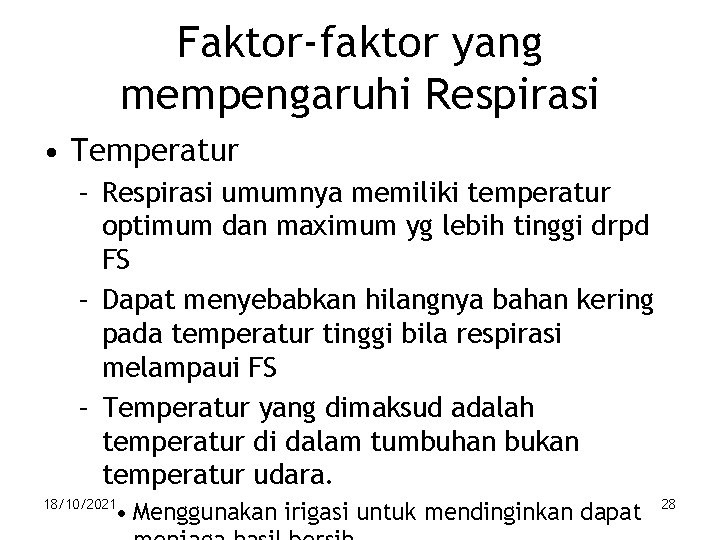 Faktor-faktor yang mempengaruhi Respirasi • Temperatur – Respirasi umumnya memiliki temperatur optimum dan maximum