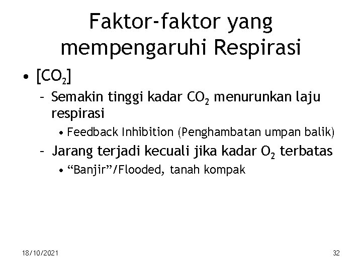 Faktor-faktor yang mempengaruhi Respirasi • [CO 2] – Semakin tinggi kadar CO 2 menurunkan