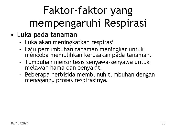 Faktor-faktor yang mempengaruhi Respirasi • Luka pada tanaman – Luka akan meningkatkan respirasi –