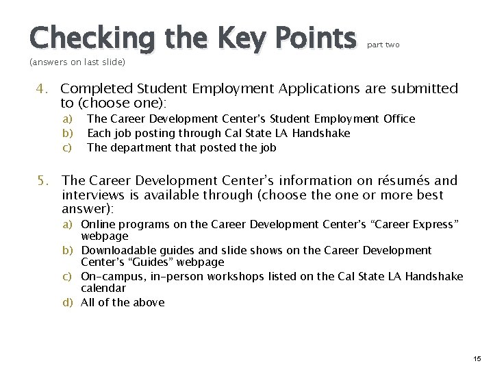 Checking the Key Points part two (answers on last slide) 4. Completed Student Employment
