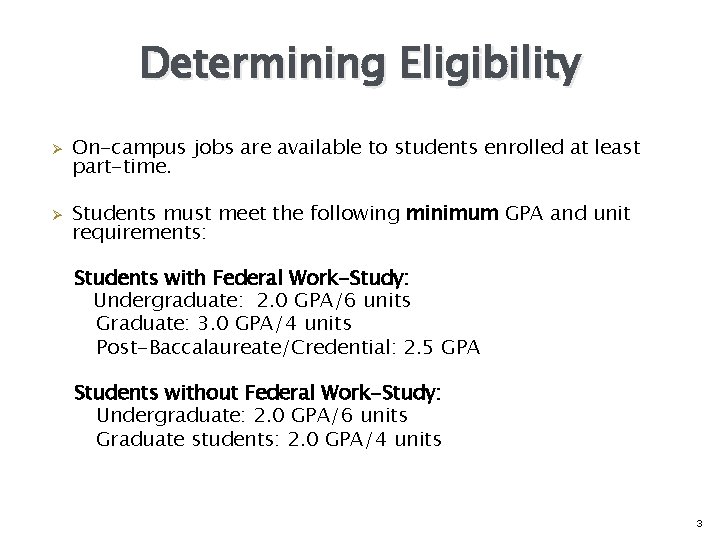 Determining Eligibility Ø Ø On-campus jobs are available to students enrolled at least part-time.