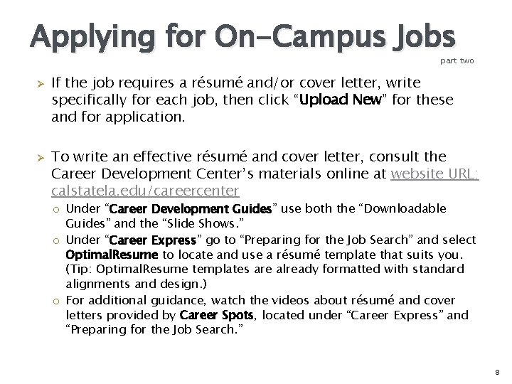 Applying for On-Campus Jobs part two Ø Ø If the job requires a résumé