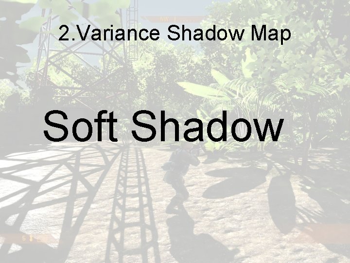 2. Variance Shadow Map Soft Shadow 