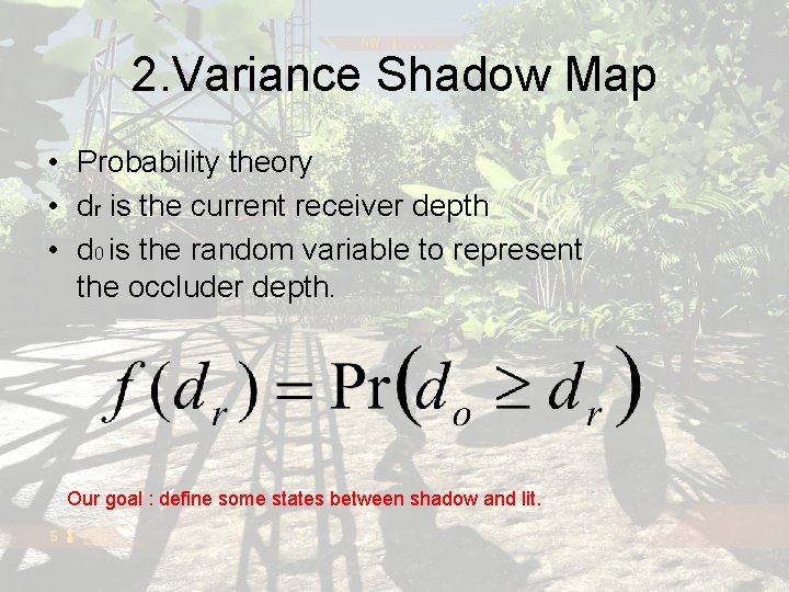 2. Variance Shadow Map • Probability theory • dr is the current receiver depth