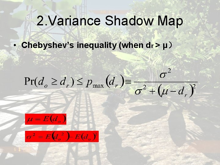 2. Variance Shadow Map • Chebyshev’s inequality (when dr > μ） 
