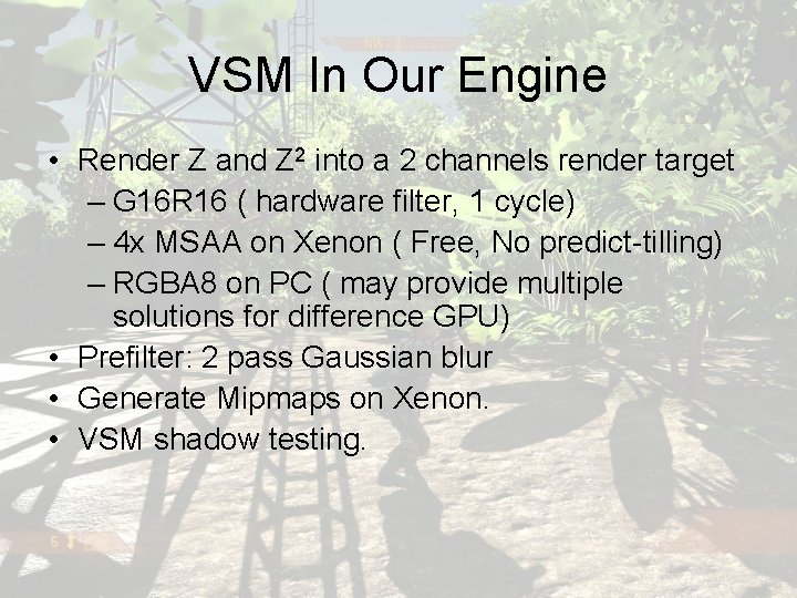 VSM In Our Engine • Render Z and Z 2 into a 2 channels