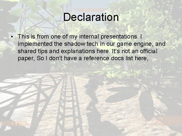 Declaration • This is from one of my internal presentations. I implemented the shadow