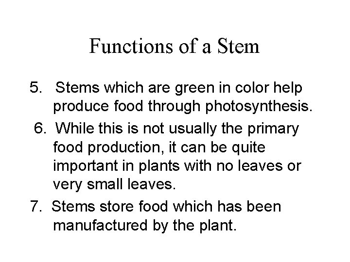 Functions of a Stem 5. Stems which are green in color help produce food