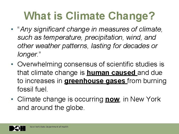 What is Climate Change? • “Any significant change in measures of climate, such as