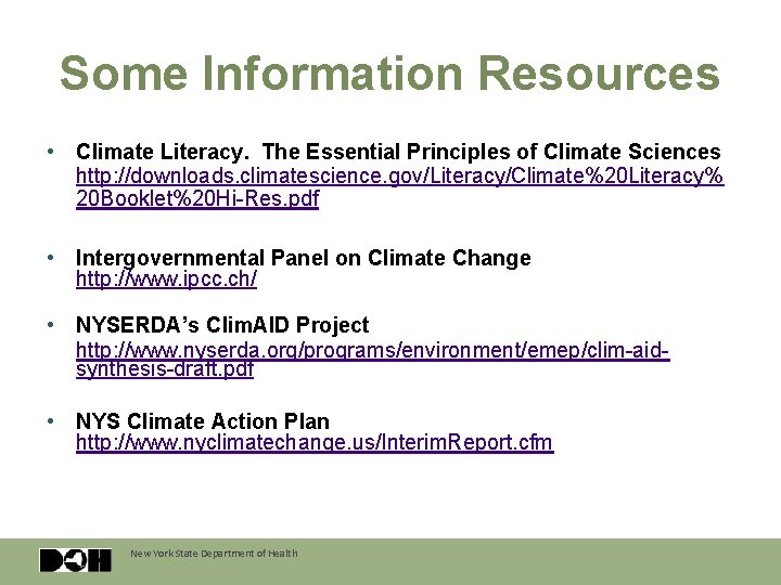 Some Information Resources • Climate Literacy. The Essential Principles of Climate Sciences http: //downloads.