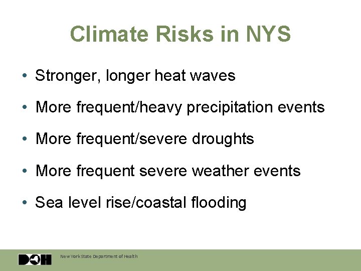 Climate Risks in NYS • Stronger, longer heat waves • More frequent/heavy precipitation events