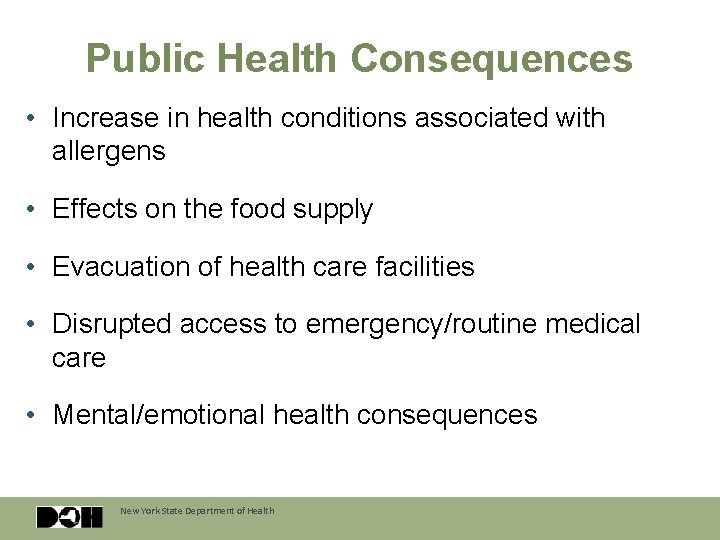 Public Health Consequences • Increase in health conditions associated with allergens • Effects on