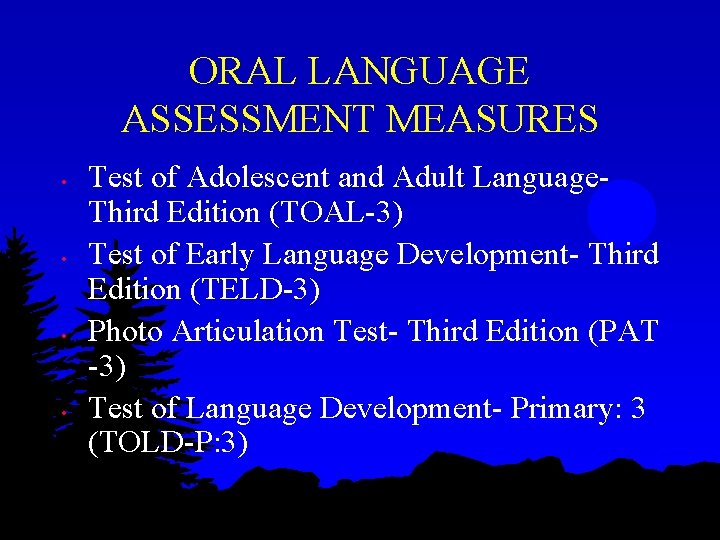 ORAL LANGUAGE ASSESSMENT MEASURES • • Test of Adolescent and Adult Language. Third Edition ORAL LANGUAGE ASSESSMENT MEASURES • • Test of Adolescent and Adult Language. Third Edition