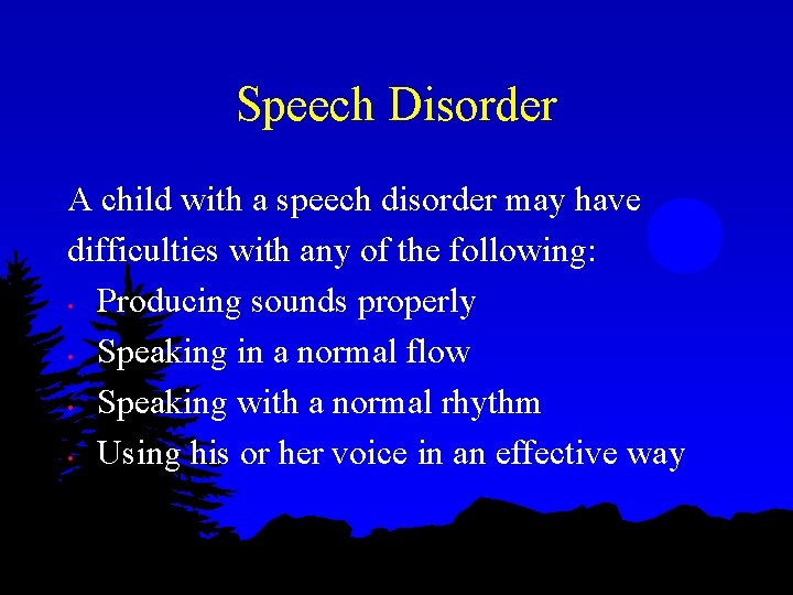 Speech Disorder A child with a speech disorder may have difficulties with any of Speech Disorder A child with a speech disorder may have difficulties with any of