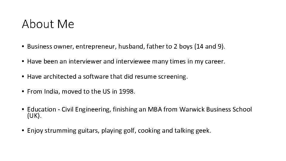 About Me • Business owner, entrepreneur, husband, father to 2 boys (14 and 9).