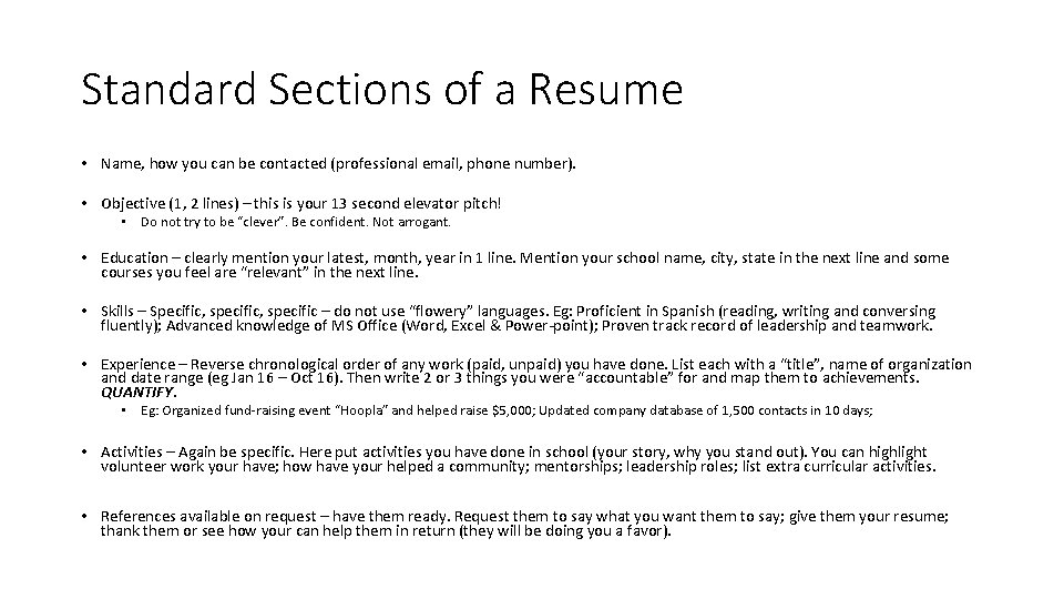 Standard Sections of a Resume • Name, how you can be contacted (professional email,