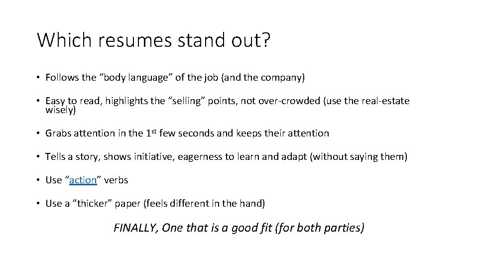 Which resumes stand out? • Follows the “body language” of the job (and the