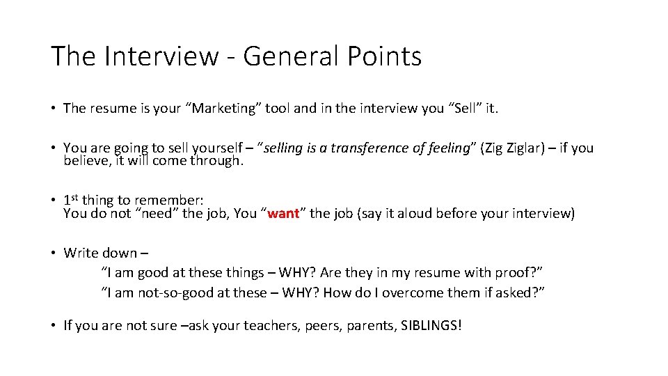 The Interview - General Points • The resume is your “Marketing” tool and in