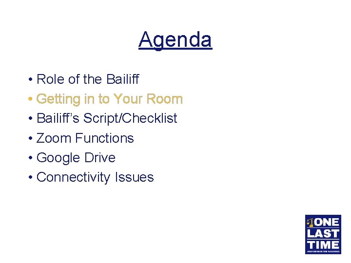 Agenda • Role of the Bailiff • Getting in to Your Room • Bailiff’s