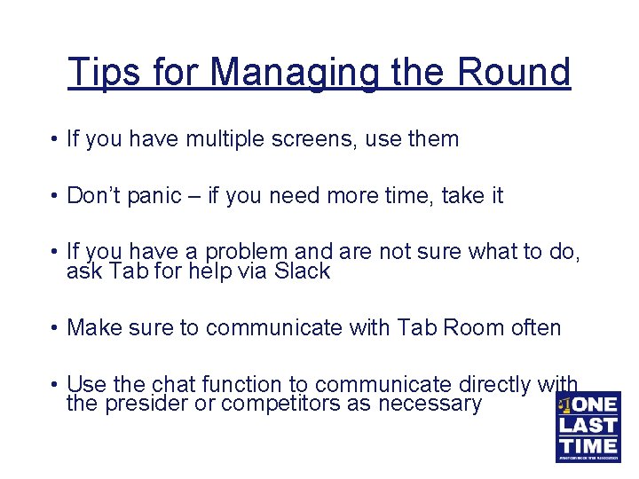 Tips for Managing the Round • If you have multiple screens, use them •