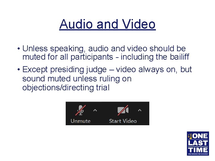 Audio and Video • Unless speaking, audio and video should be muted for all
