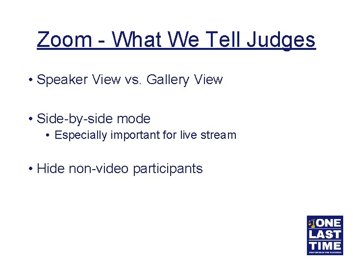 Zoom - What We Tell Judges • Speaker View vs. Gallery View • Side-by-side