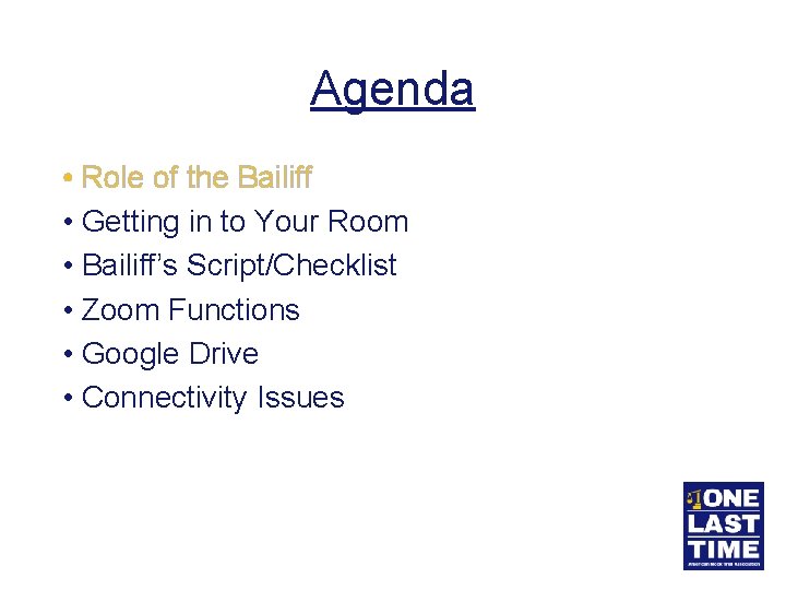 Agenda • Role of the Bailiff • Getting in to Your Room • Bailiff’s