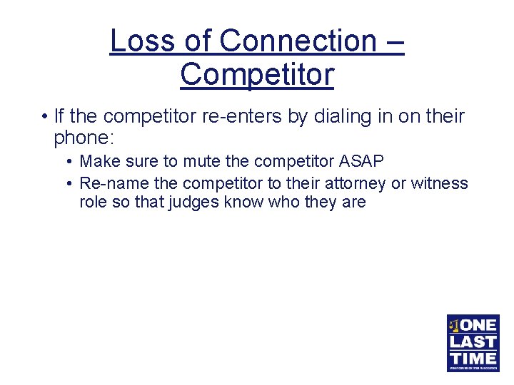 Loss of Connection – Competitor • If the competitor re-enters by dialing in on