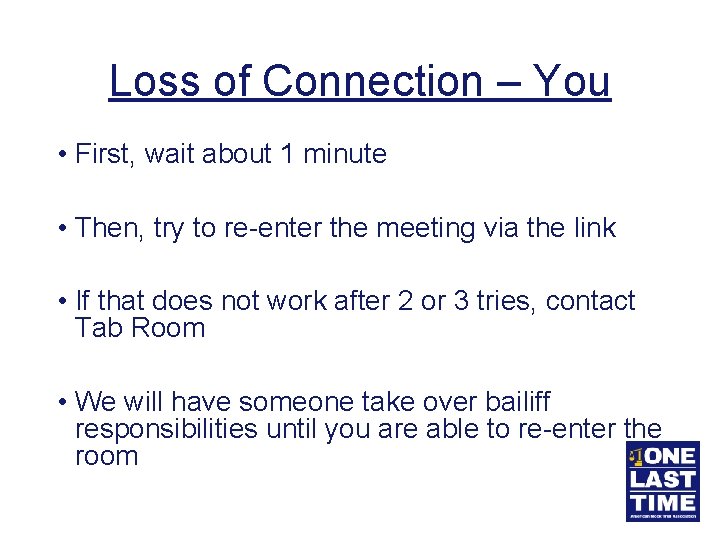 Loss of Connection – You • First, wait about 1 minute • Then, try