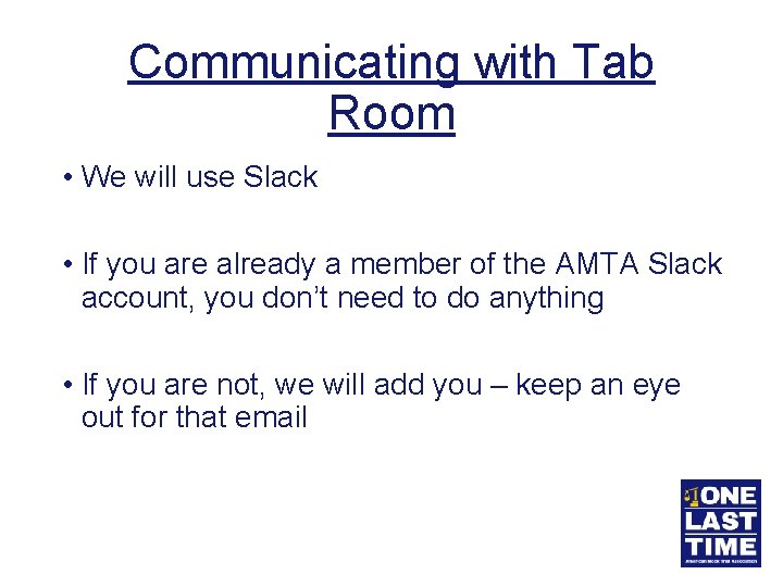 Communicating with Tab Room • We will use Slack • If you are already