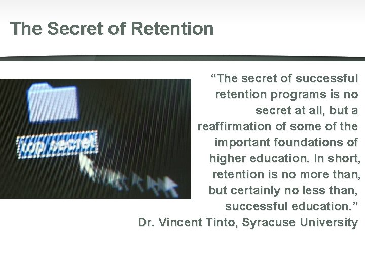 The Secret of Retention “The secret of successful retention programs is no secret at