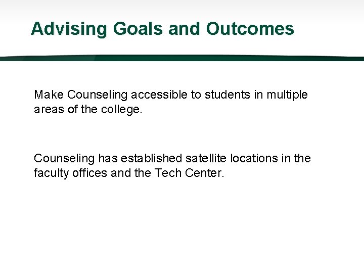 Advising Goals and Outcomes Make Counseling accessible to students in multiple areas of the