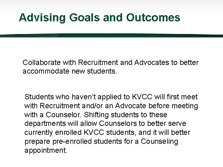 Advising Goals and Outcomes Collaborate with Recruitment and Advocates to better accommodate new students.