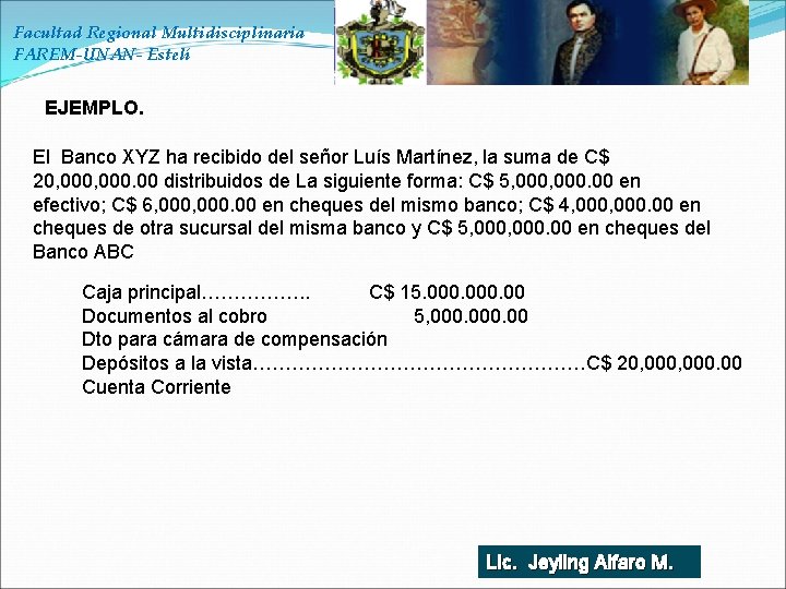Facultad Regional Multidisciplinaria FAREM-UNAN- Estelí EJEMPLO. El Banco XYZ ha recibido del señor Luís