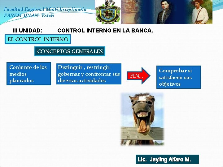 Facultad Regional Multidisciplinaria FAREM-UNAN- Estelí III UNIDAD: CONTROL INTERNO EN LA BANCA. EL CONTROL