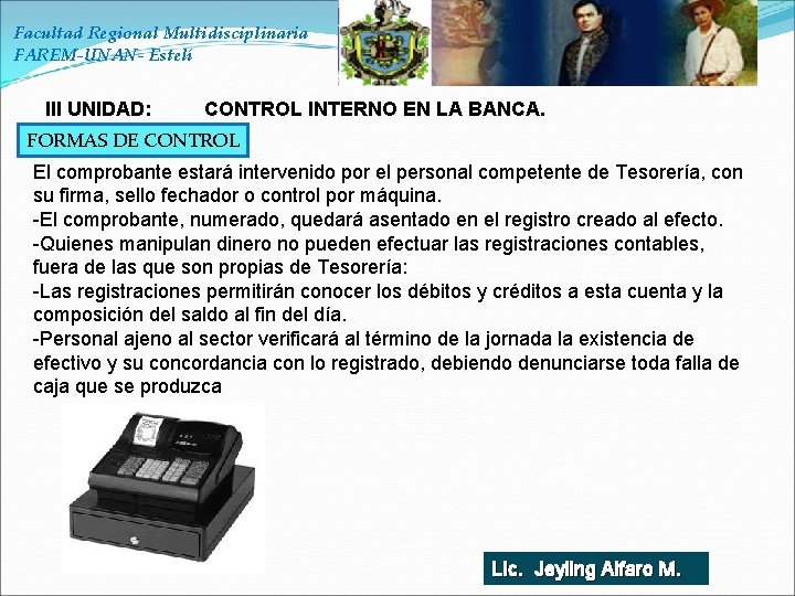 Facultad Regional Multidisciplinaria FAREM-UNAN- Estelí III UNIDAD: CONTROL INTERNO EN LA BANCA. FORMAS DE