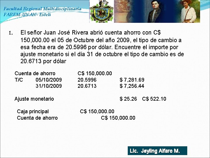 Facultad Regional Multidisciplinaria FAREM-UNAN- Estelí 1. El señor Juan José Rivera abrió cuenta ahorro