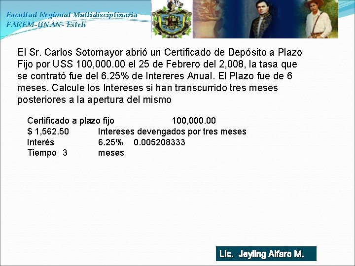 Facultad Regional Multidisciplinaria FAREM-UNAN- Estelí El Sr. Carlos Sotomayor abrió un Certificado de Depósito