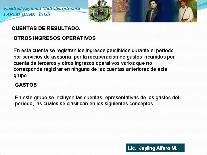 Facultad Regional Multidisciplinaria FAREM-UNAN- Estelí CUENTAS DE RESULTADO. OTROS INGRESOS OPERATIVOS En esta cuenta