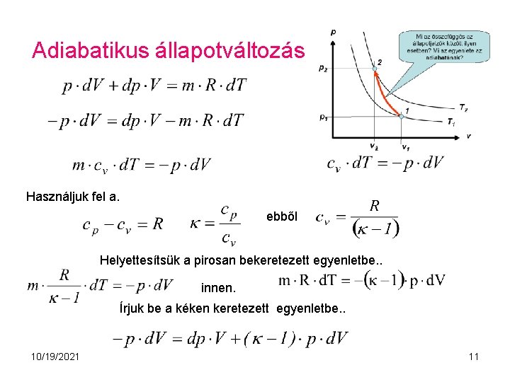 Adiabatikus állapotváltozás Használjuk fel a. ebből Helyettesítsük a pirosan bekeretezett egyenletbe. . innen. Írjuk