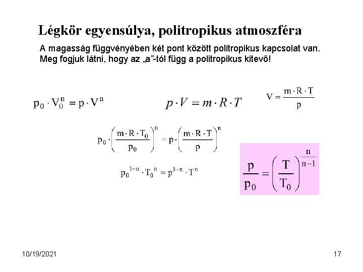 Légkör egyensúlya, politropikus atmoszféra A magasság függvényében két pont között politropikus kapcsolat van. Meg