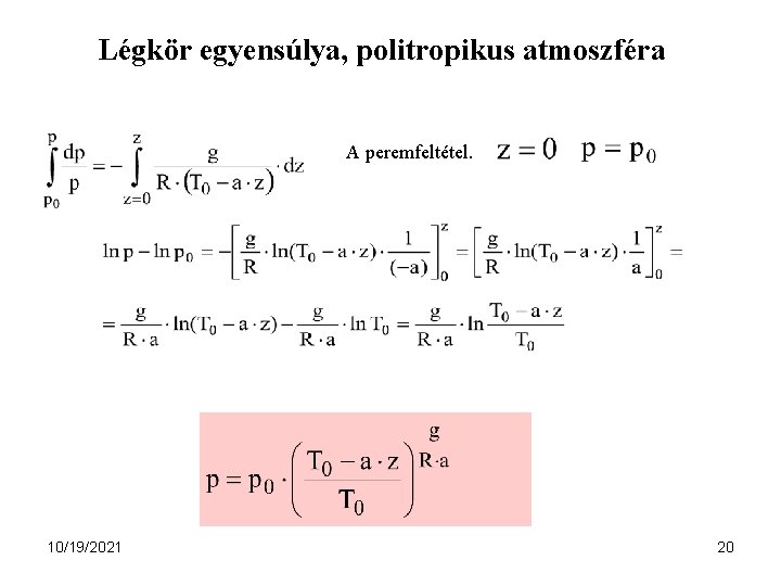 Légkör egyensúlya, politropikus atmoszféra A peremfeltétel. 10/19/2021 20 